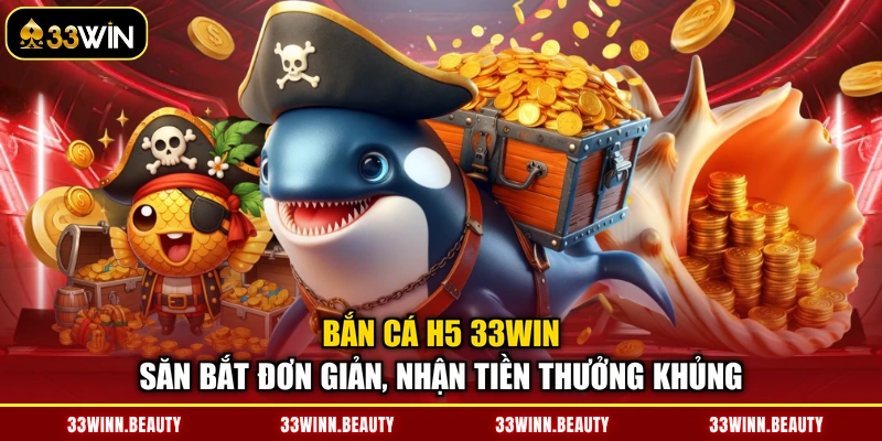 Bắn cá H5 33WIN