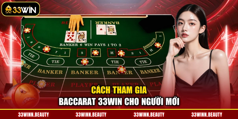 Cách tham gia Baccarat 33WIN cho người mới