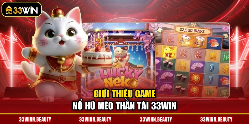 Giới thiệu game nổ hũ Mèo Thần Tài 33WIN