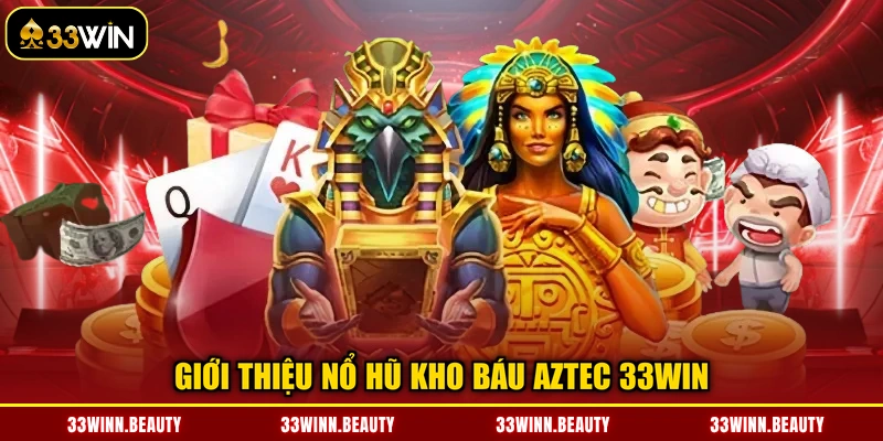 Giới thiệu nổ hũ kho báu Aztec 33WIN