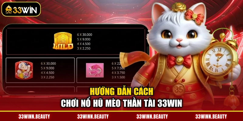 Hướng dẫn cách chơi nổ hũ Mèo Thần Tài 33WIN