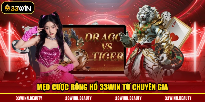 Mẹo cược rồng hổ 33WIN từ chuyên gia