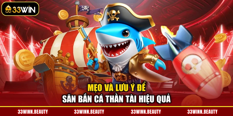 Mẹo và lưu ý để săn bắn cá Thần Tài hiệu quả