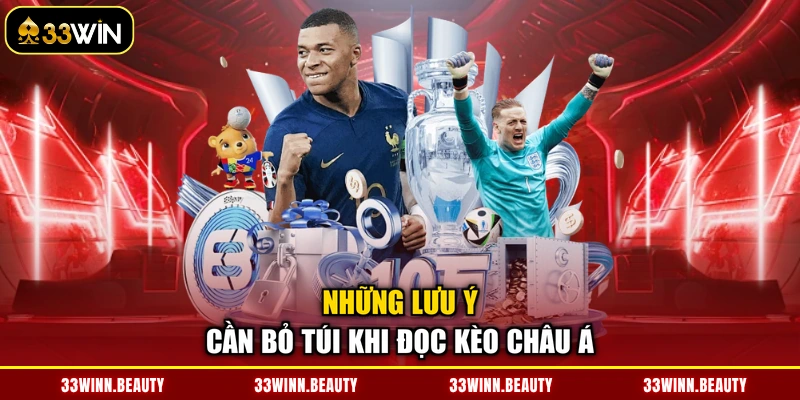 Những lưu ý cần bỏ túi khi đọc kèo châu Á