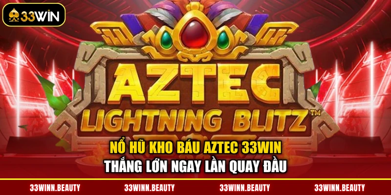 Nổ hũ Kho Báu Aztec 33WIN
