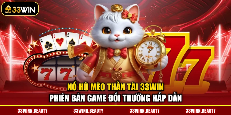 nổ hũ Mèo Thần Tài 33WIN