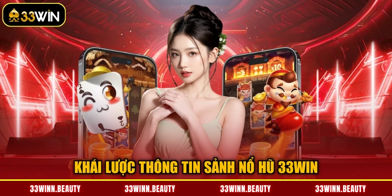Khái lược thông tin sảnh nổ hũ 33WIN