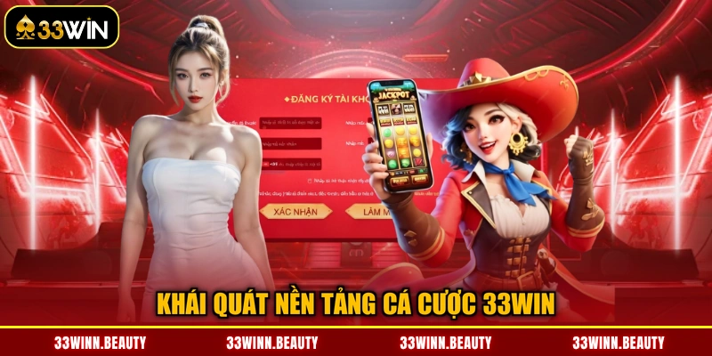 Khái quát nền tảng cá cược 33WIN