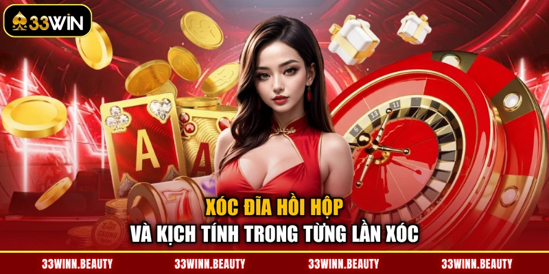 Xóc Đĩa hồi hộp và kịch tính trong từng lần xóc